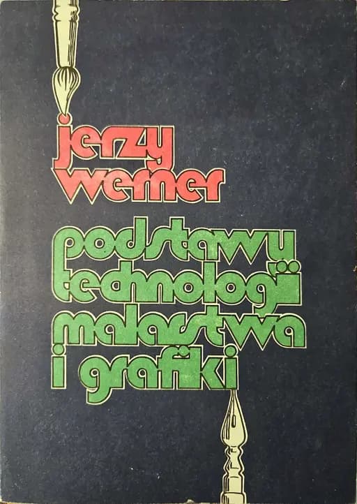 Okładka książki „Podstawy technologii malarstwa i grafiki” — Jerzy Werner