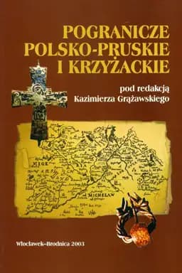 Okładka książki „Pogranicze polsko-pruskie i krzyżackie materiały z konferencji naukowej, Górzno,…