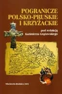Okładka książki „Pogranicze polsko-pruskie i krzyżackie materiały z konferencji naukowej, Górzno,…