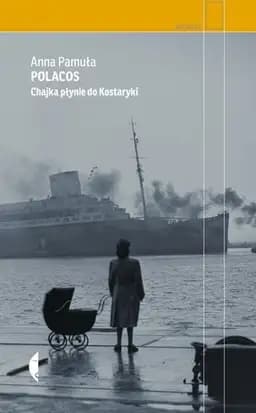 Okładka książki „Polacos Chajka płynie do Kostaryki” — Anna Pamuła