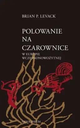 Okładka książki „Polowanie na czarownice w Europie wczesnonowożytnej” — Levack, Brian P.
