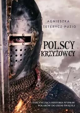 Okładka książki „Polscy krzyżowcy fascynująca historia wędrówek Polaków do Ziemi Świętej”
