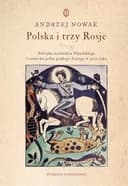 Okładka książki „Polska i trzy Rosje polityka wschodnia Piłsudskiego i sowiecka próba podboju…