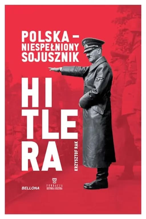 Okładka książki „Polska, niespełniony sojusznik Hitlera” — Krzysztof Rak