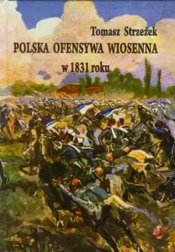 Okładka książki „Polska ofensywa wiosenna w 1831 roku zaprzepaszczona szansa powstania…