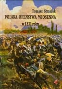Okładka książki „Polska ofensywa wiosenna w 1831 roku zaprzepaszczona szansa powstania…