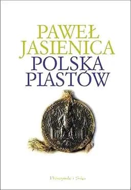Okładka książki „Polska Piastów” — Jasienica, Paweł (1909-1970) Prószyński i S-ka