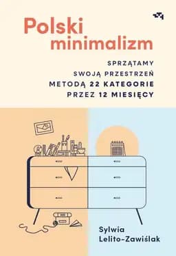 Okładka książki „Polski minimalizm : sprzątamy swoją przestrzeń metodą 22 kategorie przez 12…