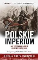 Okładka książki „Polskie imperium wszystkie kraje podbite przez Rzeczpospolitą”
