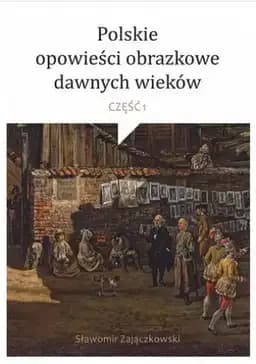 Okładka książki „Polskie opowieści obrazkowe dawnych wieków. Cz. 1”