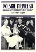 Okładka książki „Polskie piekiełko obrazy z życia elit emigracyjnych 1939-1945” — Sławomir Koper