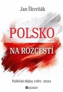 Okładka książki „Polsko na rozcestí : politické dějiny 1981-2024 /” — Škvrňák, Jan
