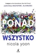 Okładka książki „Ponad wszystko” — Nicola Yoon