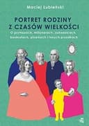 Okładka książki „Portret rodziny z czasów wielkości o prymasach, milionerach, zakonnicach,…