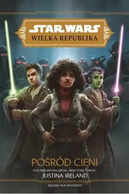 Okładka książki „Star Wars: Wielka Republika. Pośród cieni” — Ireland, Justina