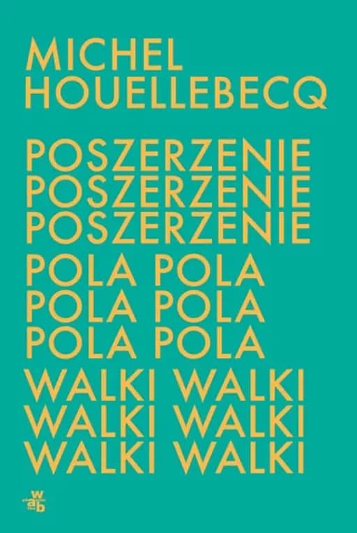 Okładka książki „Poszerzenie pola walki” — Michel Houellebecq