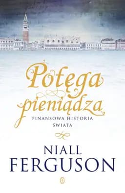 Okładka książki „Potęga pieniądza” — Niall Ferguson