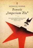 Okładka książki „Powrót "Imperium Zła" ideologie współczesnej Rosji, ich twórcy i krytycy…