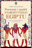 Okładka książki „Powstanie i upadek starożytnego Egiptu dzieje cywilizacji od 3000 p.n.e. do…