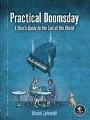 Okładka książki „Practical Doomsday A User's Guide to the End of the World” — Michal Zalewski