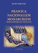 Okładka książki „Prawica, nacjonalizm, monarchizm studia politologiczno-historyczne”