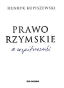 Okładka książki „Prawo rzymskie a współczesność” — Henryk Kupiszewski
