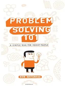 Okładka książki „Problem Solving 101: A Simple Book for Smart People” — Ken Watanabe