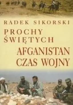 Okładka książki „Prochy świętych : Afganistan - czas wojny / Dust of the saints : a journey to…