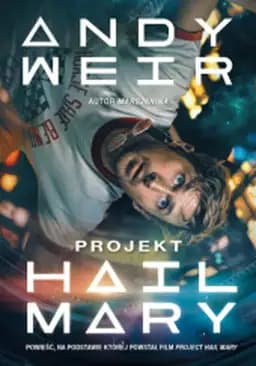 Okładka książki „Projekt Hail Mary” — Andy Weir