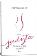 Okładka książki „Projekt Judyta czym jest siła kobiety?” — Adam Szustak
