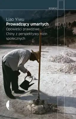 Okładka książki „Prowadzący umarłych. Opowieści prawdziwe. Chiny z perspektywy nizin społecznych”