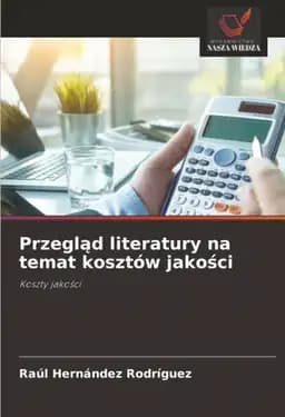 Okładka książki „Przegląd literatury na temat kosztów jakości: Koszty jakości”