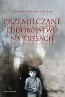 Okładka książki „Przemilczane ludobójstwo na kresach” — Ks. Tadeusz Isakowicz Zaleski