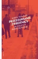 Okładka książki „Przestawianie zwrotnicy : jak politycy bawią się koleją / Jak politycy bawią się…