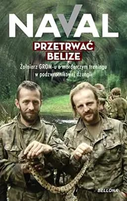 Okładka książki „Przetrwać Belize żołnierz GROM-u o morderczym treningu w podzwrotnikowej dżungli”