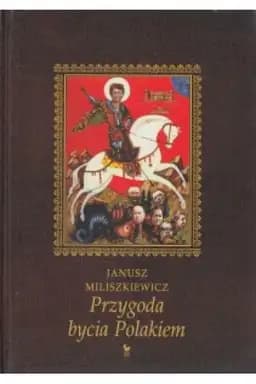 Okładka książki „Przygoda bycia Polakiem /” — Miliszkiewicz, Janusz Wydawnictwo Iskry