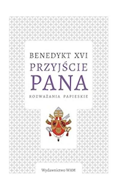 Okładka książki „Przyjście Pana” — XVI, Benedykt