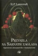 Okładka książki „Przyszła na Sarnath zagłada : opowieści niesamowite i fantastyczne / Doom that…