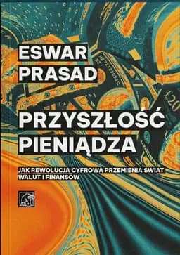 Okładka książki „Przyszłość pieniądza : jak rewolucja cyfrowa przemienia świat walut i finansów /…