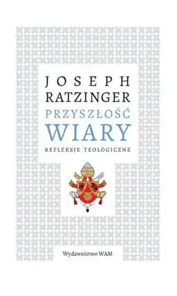 Okładka książki „Przyszłość wiary : refleksje teologiczne”