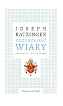 Okładka książki „Przyszłość wiary refleksje teologiczne” — Benedykt XVI ((papież ;)