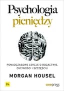 Okładka książki „Psychologia pieniędzy. Ponadczasowe lekcje o bogactwie, chciwości i szczęściu”