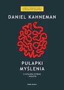 Okładka książki „Pulapki myslenia. O mysleniu szybkim i wolnym” — Daniel Kahneman
