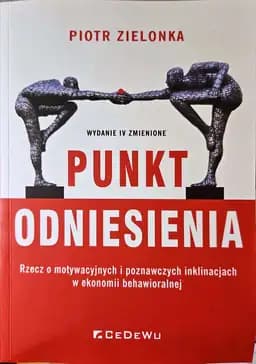 Okładka książki „Punkt odniesienia rzecz o motywacyjnych i poznawczych inklinacjach w ekonomii…