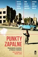 Okładka książki „Punkty zapalne. Dwanaście rozmów o Polsce i świecie” — Michał Larek Jerzy Borowczyk