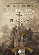 Okładka książki „Puszcza / Bolesław Chrobry t. 1” — Gołubiew, Antoni (1907)