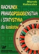 Okładka książki „Rachunek prawdopodobieństwa i statystyka dla licealistów” — Marek Kałuszka