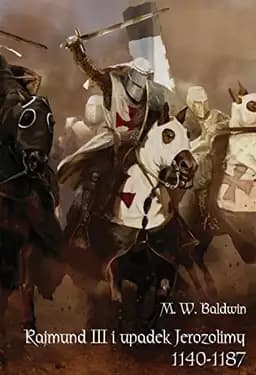 Okładka książki „Rajmund III i upadek Jerozolimy” — Marshall Whithed Baldwin