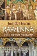 Okładka książki „Rawenna stolica imperium, tygiel Europy” — Judith Herrin