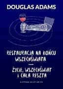 Okładka książki „Restauracja na końcu wszechświata ; Życie, wszechświat i cała reszta / Restaurant…